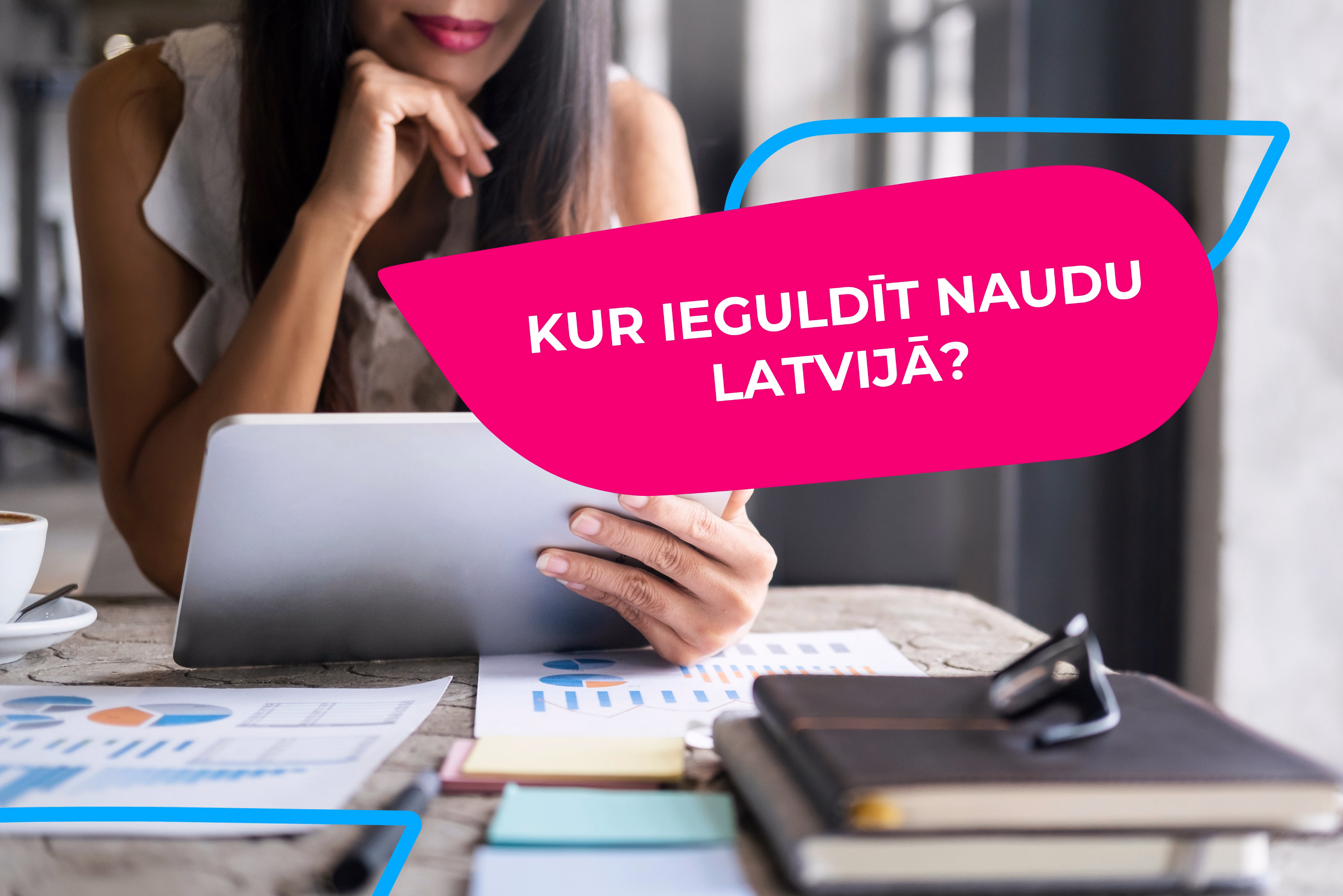 Kur ieguldīt naudu Latvijā?